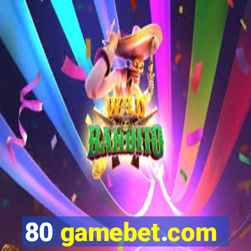 80 gamebet.com